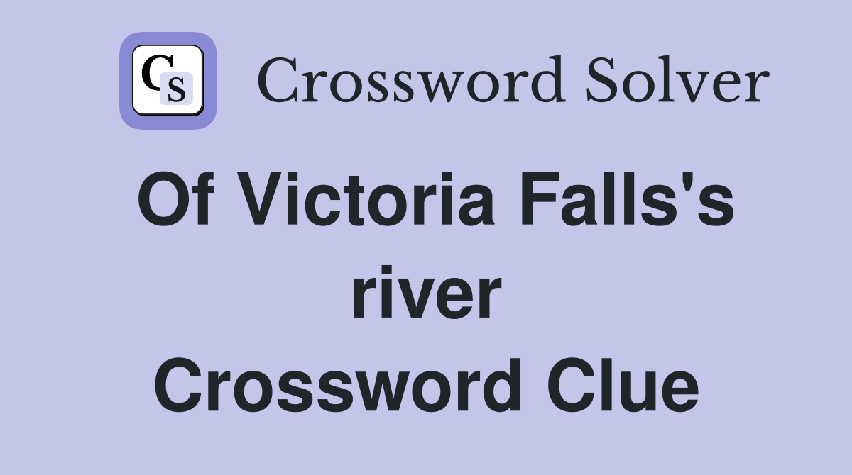 Of Victoria Falls's river Crossword Clue