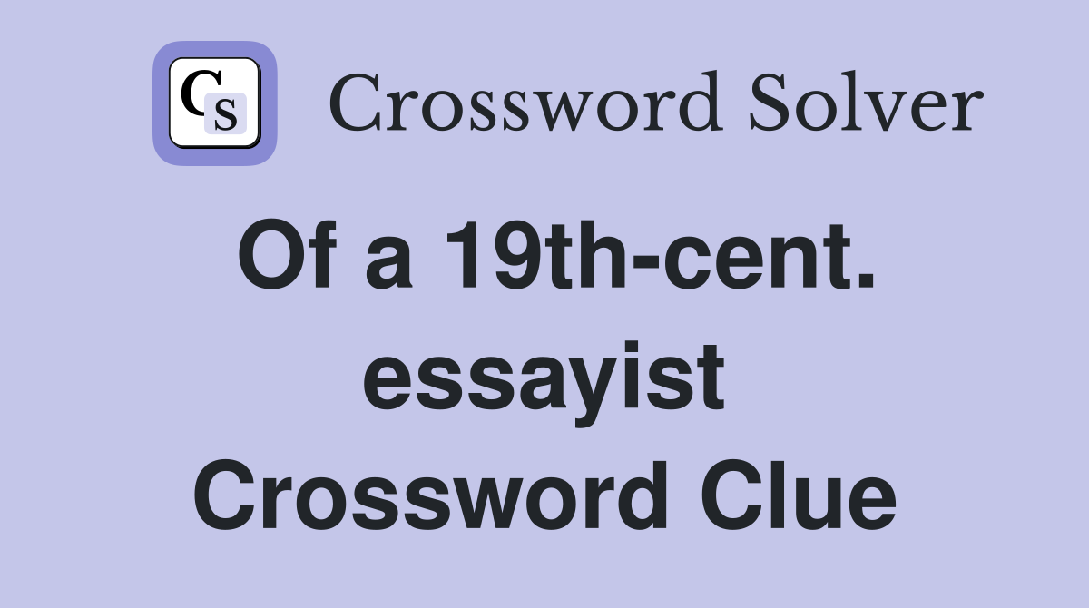 Of a 19th-cent. essayist Crossword Clue