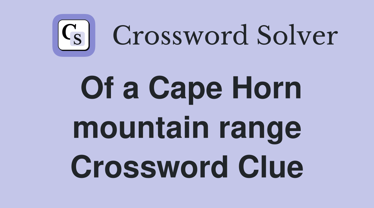 Of a Cape Horn mountain range Crossword Clue