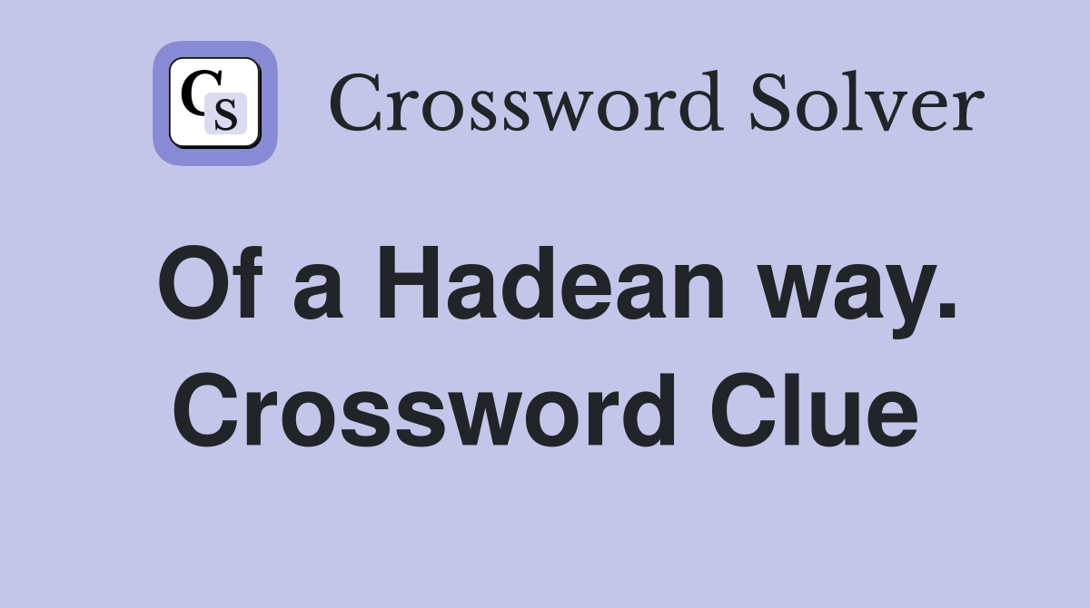 Of a Hadean way. Crossword Clue