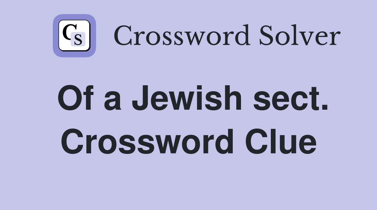 Of a Jewish sect. Crossword Clue