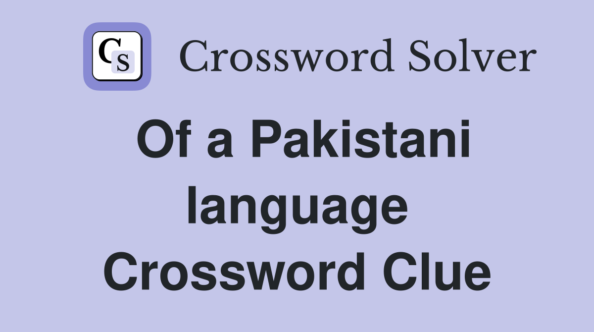 Of a Pakistani language Crossword Clue