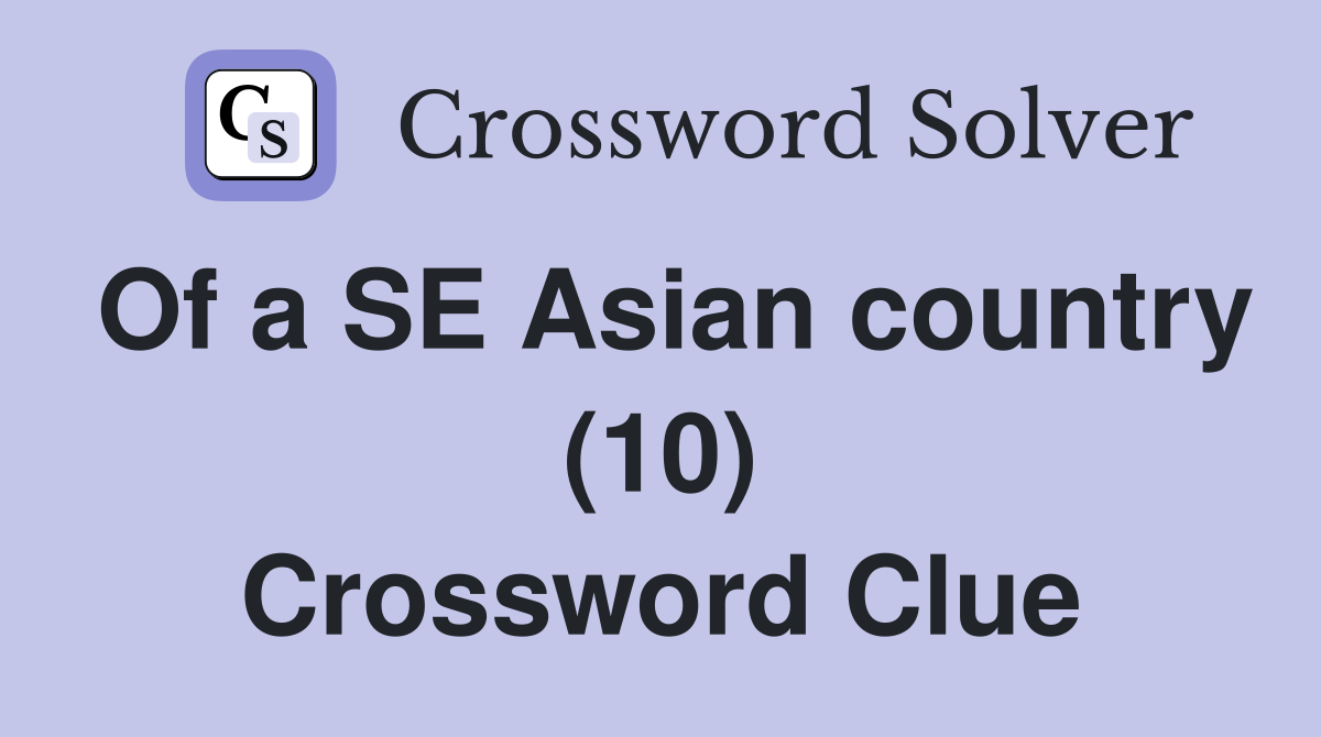 Of a SE Asian country (10) Crossword Clue