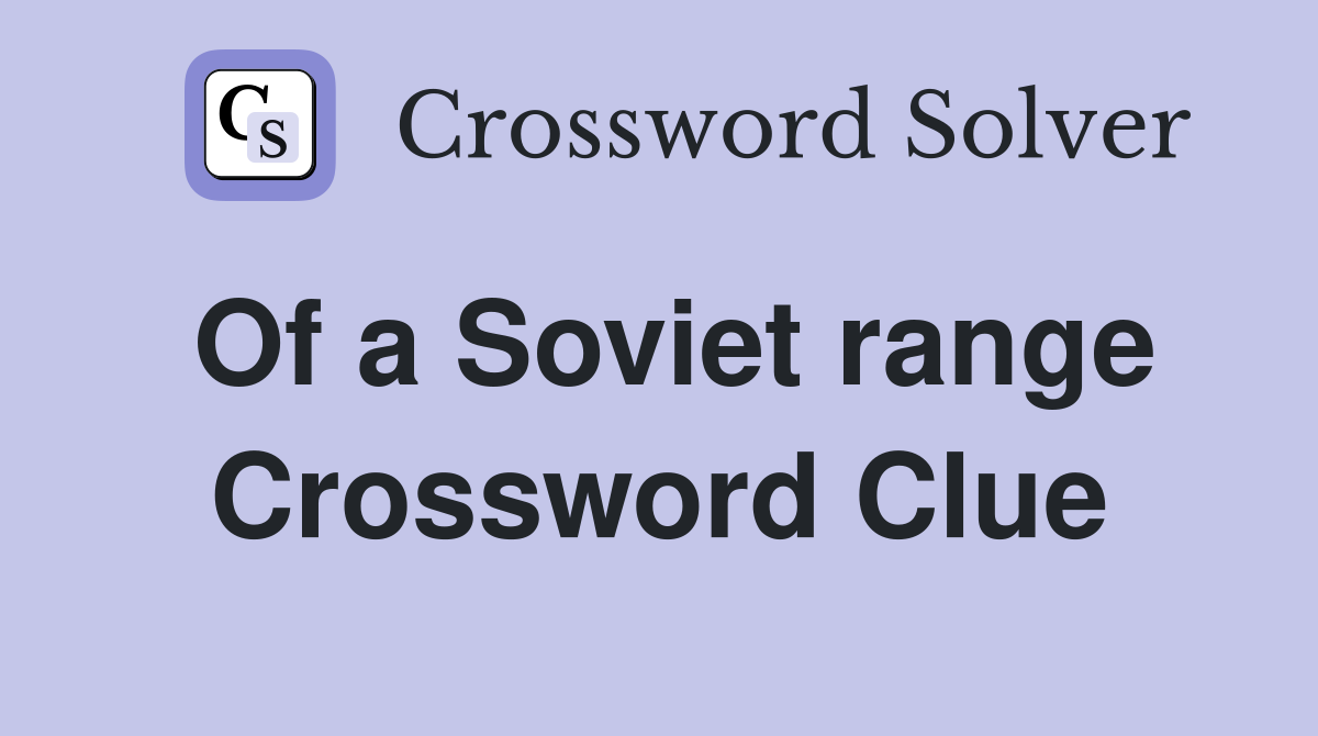 Of a Soviet range Crossword Clue