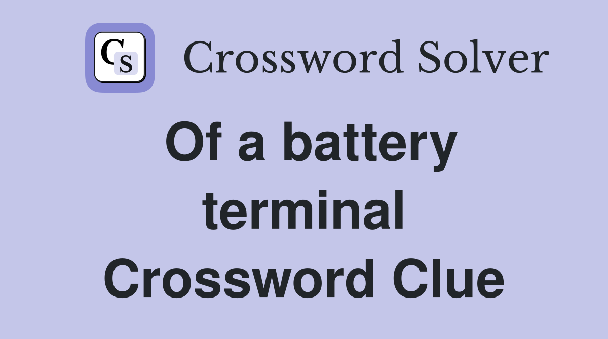 Of a battery terminal Crossword Clue