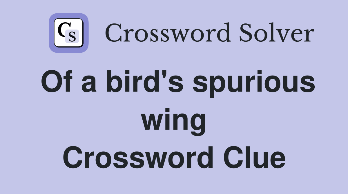 Of a bird's spurious wing Crossword Clue
