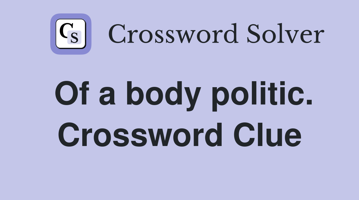 Of a body politic. Crossword Clue