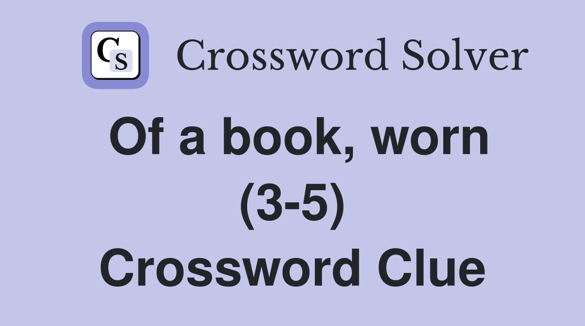 Of a book, worn (3-5) Crossword Clue