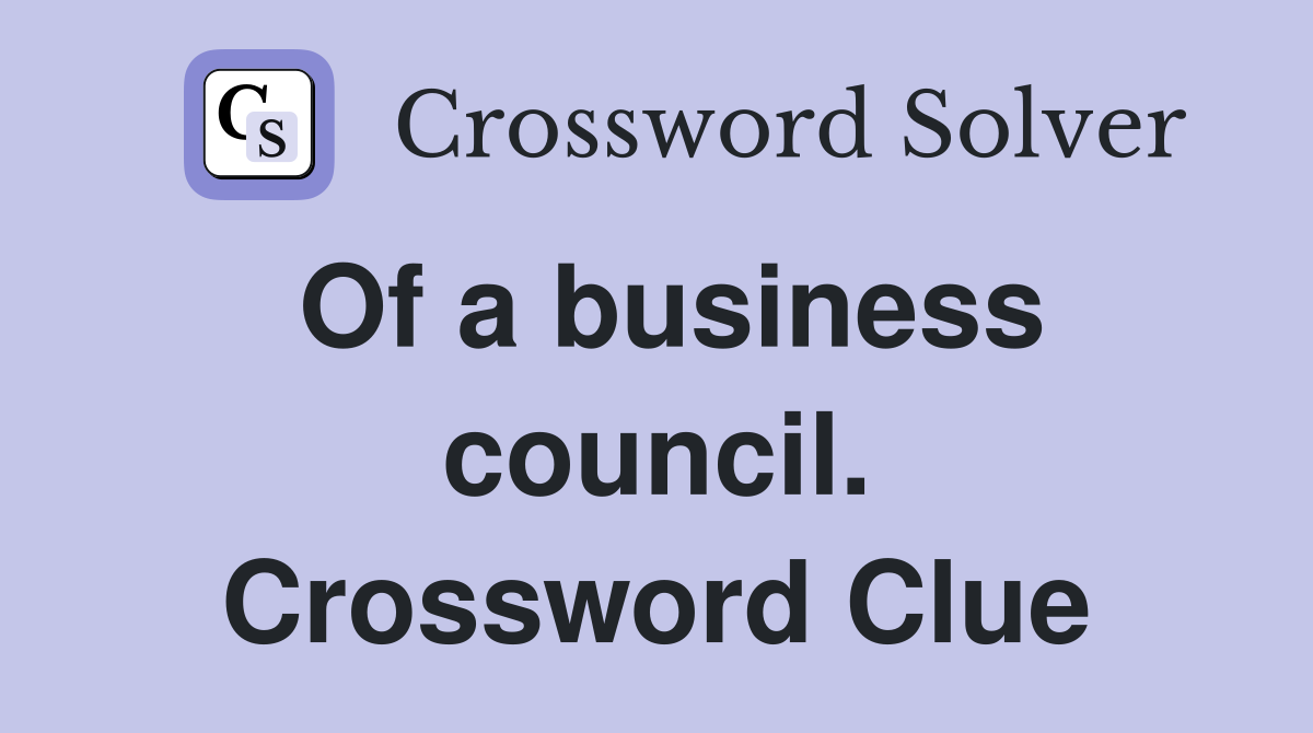 Of a business council. Crossword Clue