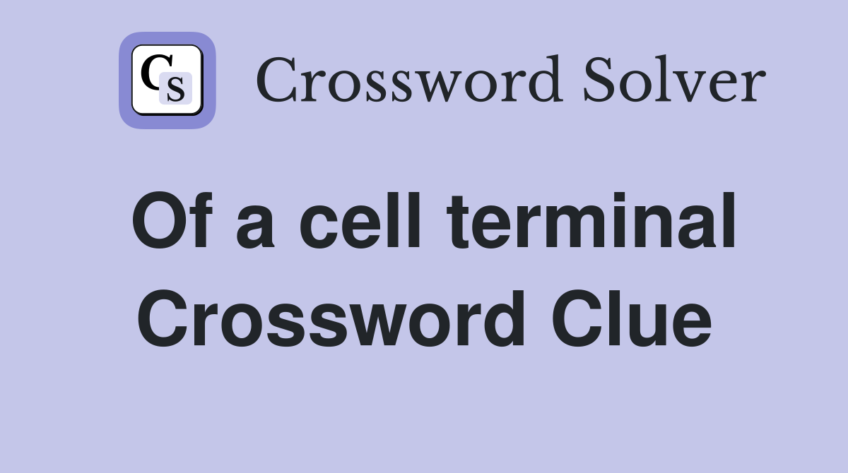 Of a cell terminal Crossword Clue