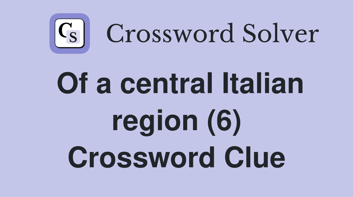 Of a central Italian region (6) Crossword Clue