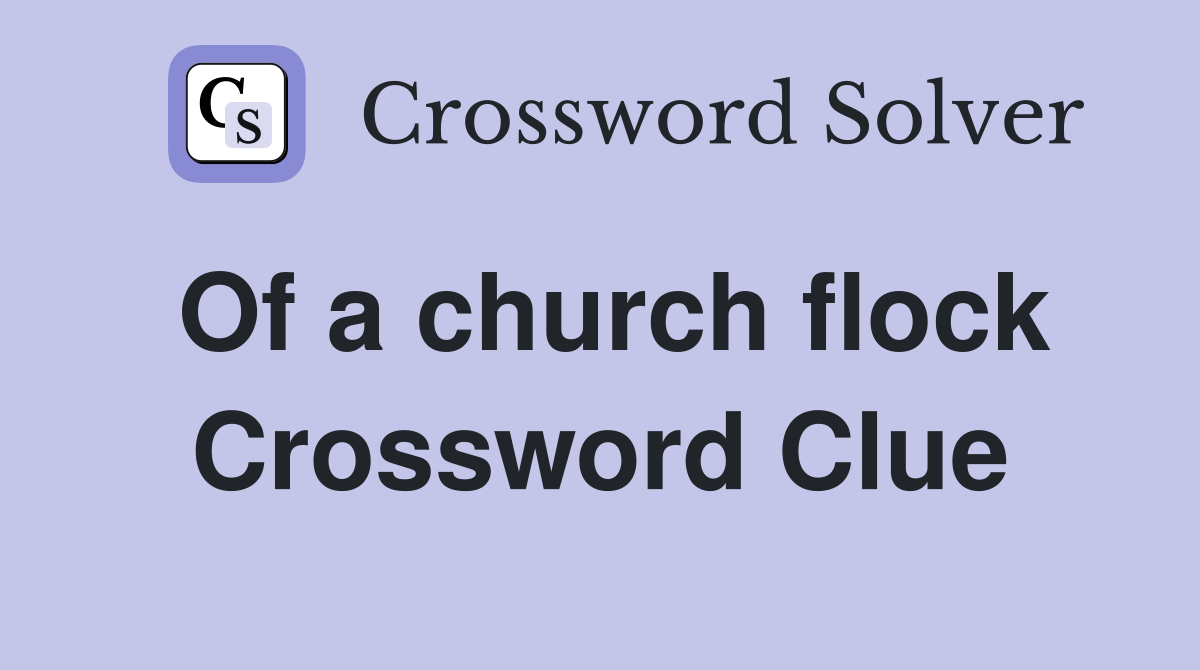 Of a church flock Crossword Clue