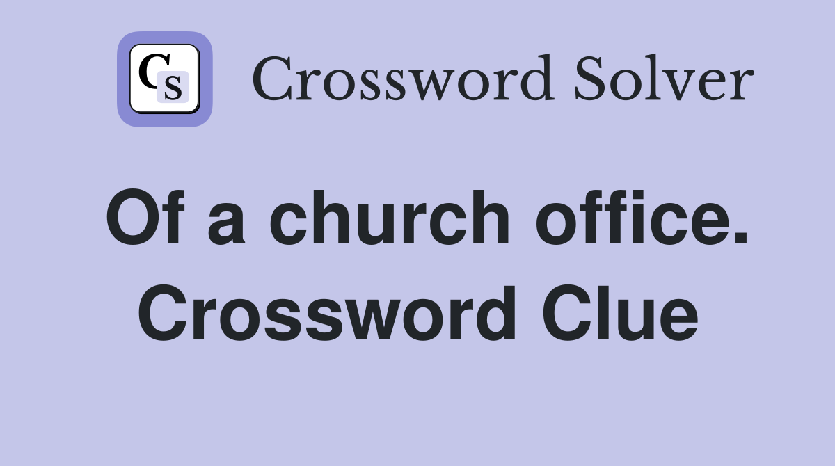 Of a church office. Crossword Clue