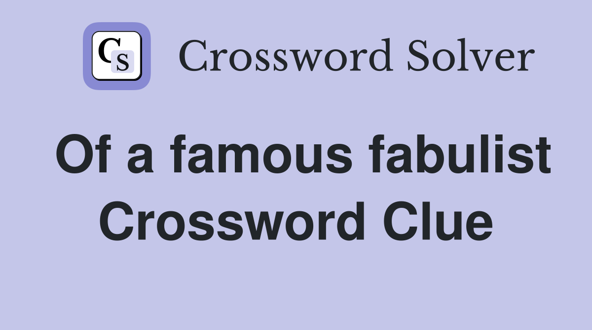 Of a famous fabulist Crossword Clue