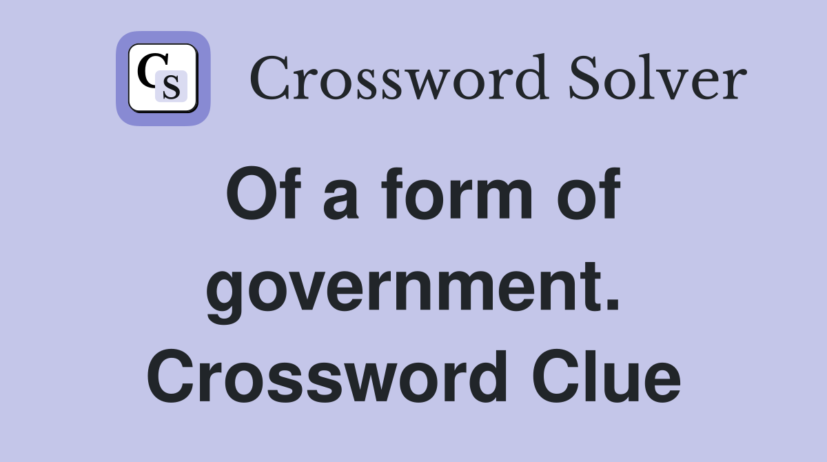 Of a form of government. Crossword Clue