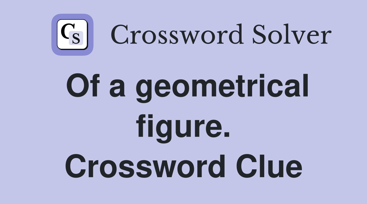 Of a geometrical figure. Crossword Clue