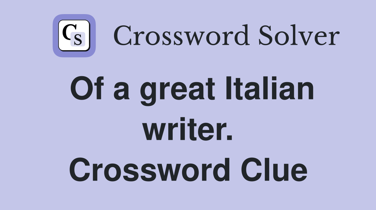 Of a great Italian writer. Crossword Clue