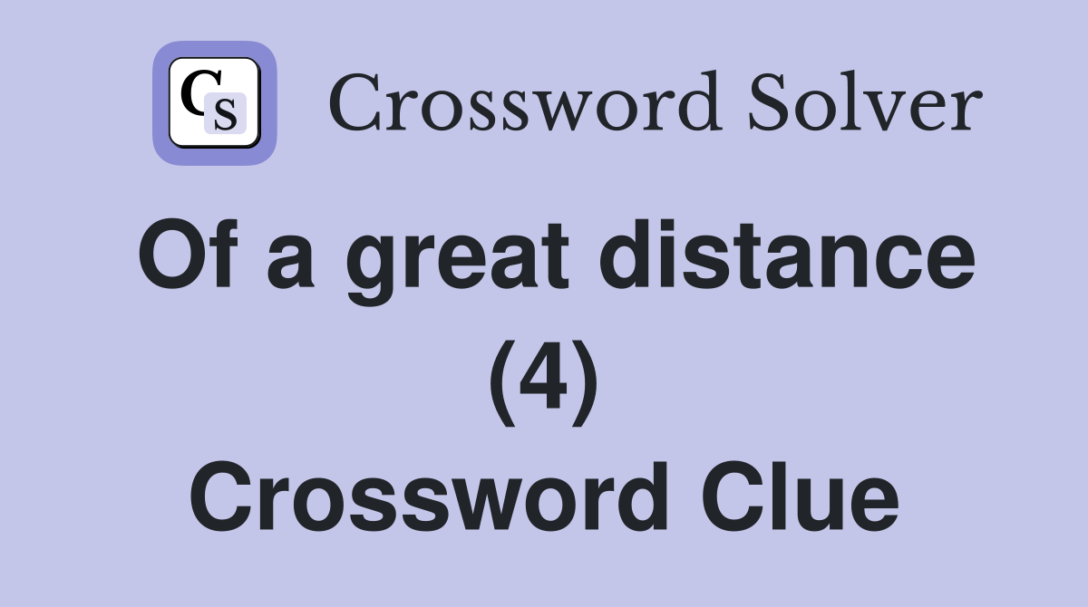 Of a great distance (4) Crossword Clue