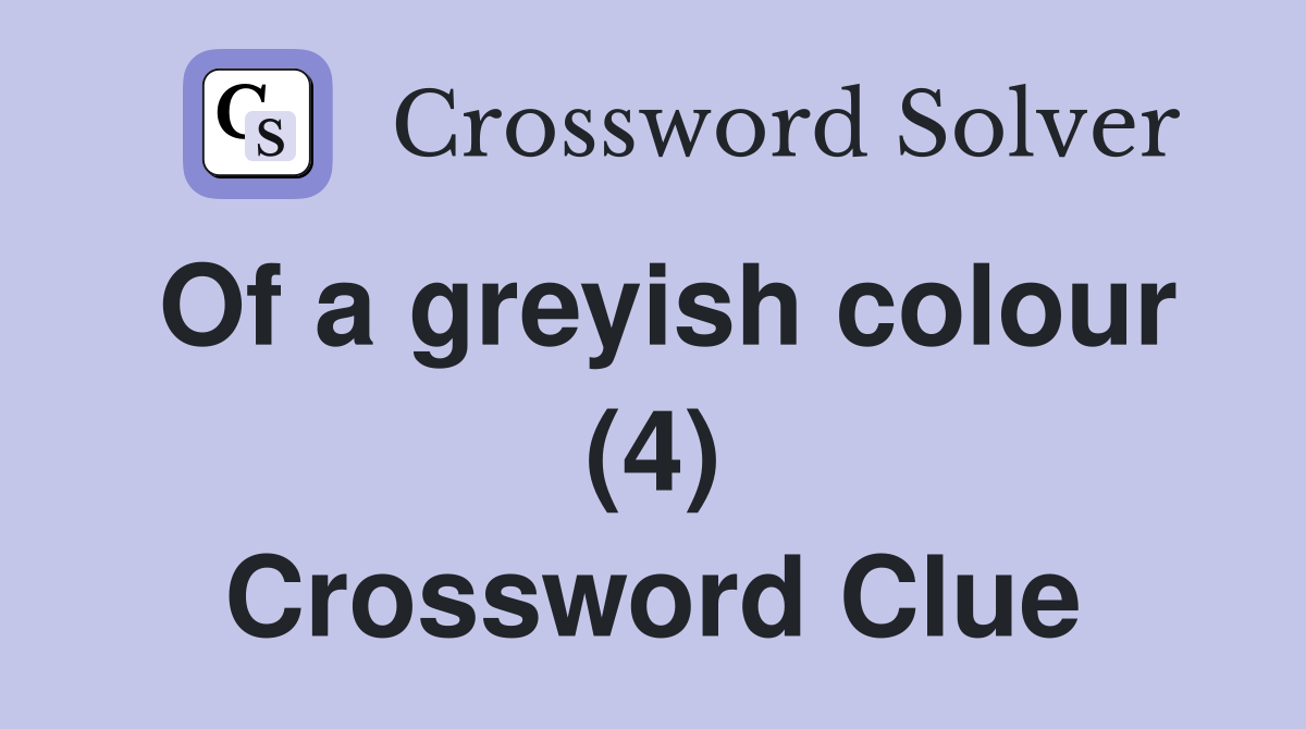 Of a greyish colour (4) Crossword Clue