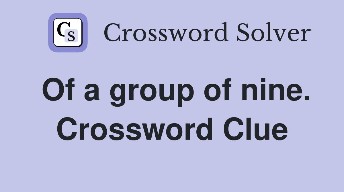 Of a group of nine. Crossword Clue