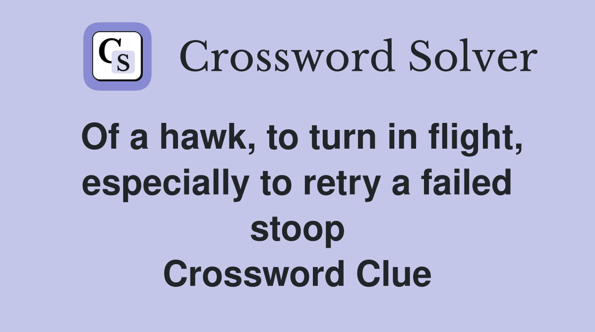 Of a hawk, to turn in flight, especially to retry a failed stoop Crossword Clue