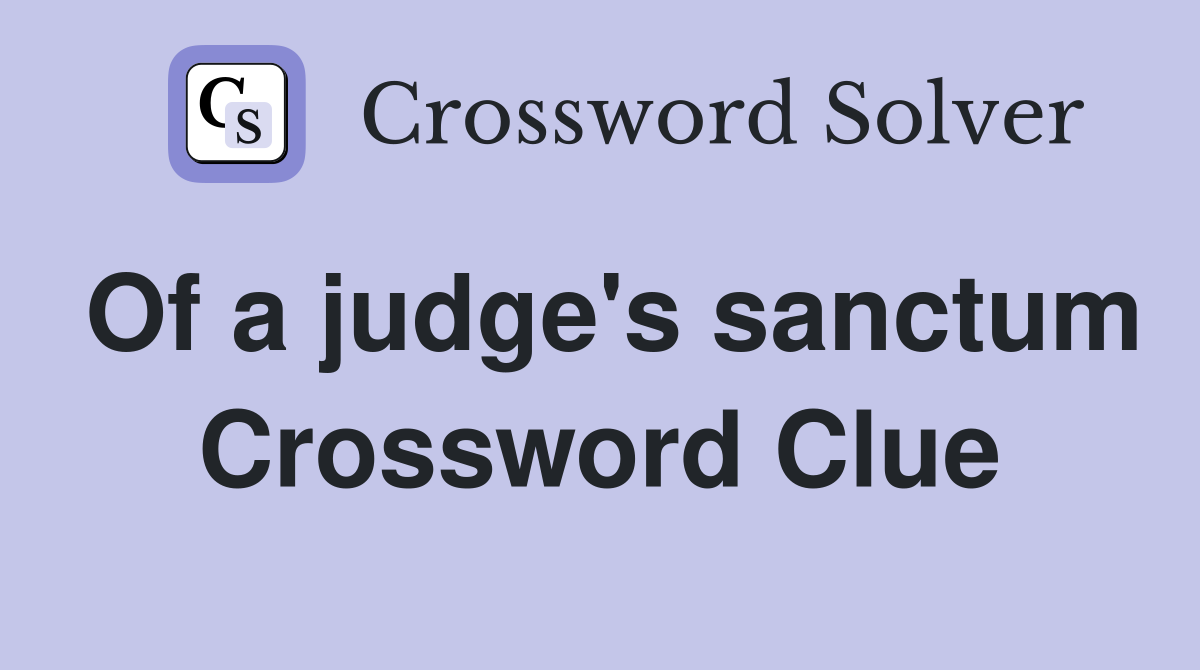 Of a judge's sanctum Crossword Clue