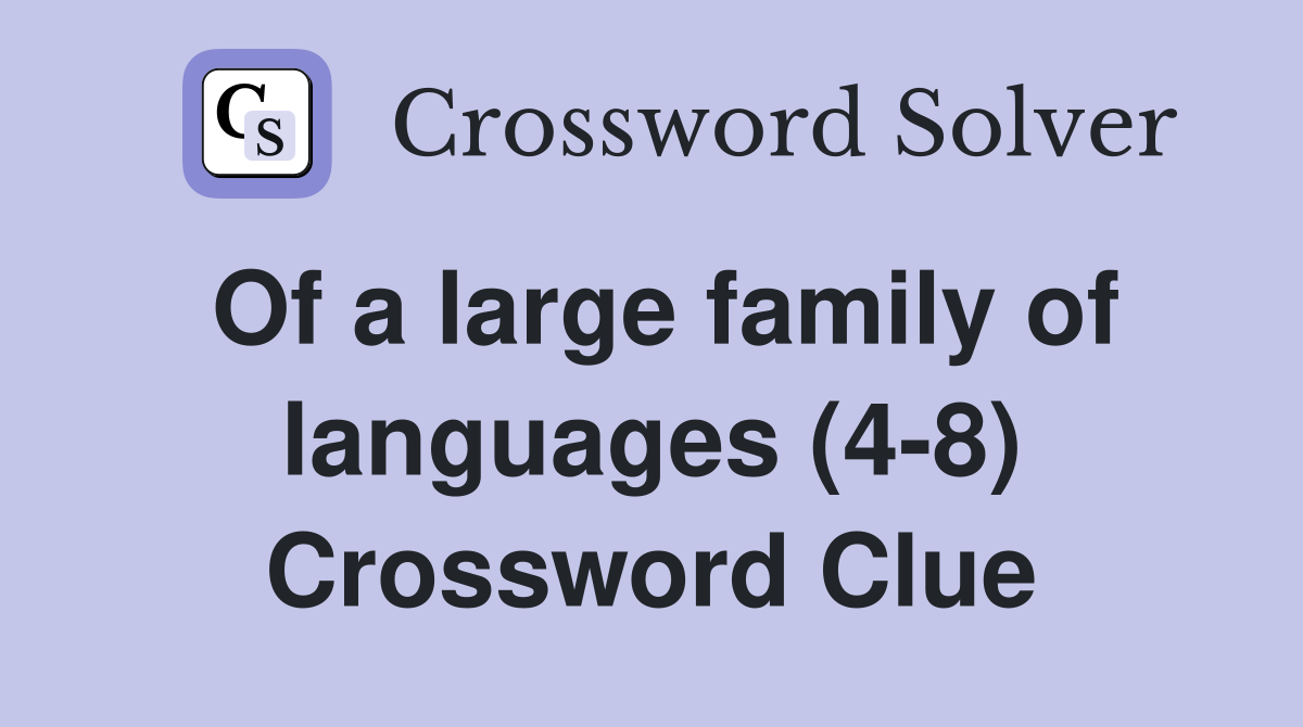 Of a large family of languages (4-8) Crossword Clue