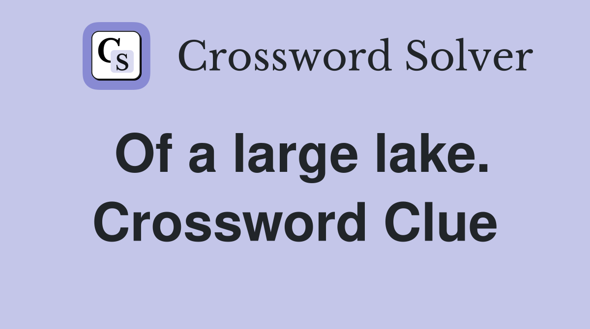 Of a large lake. Crossword Clue