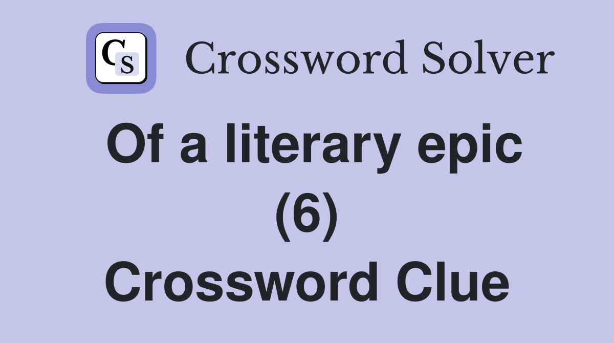 Of a literary epic (6) Crossword Clue