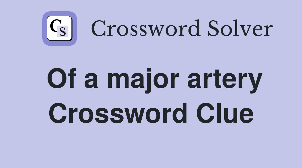 Of a major artery Crossword Clue