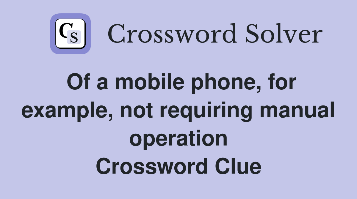 Of a mobile phone, for example, not requiring manual operation Crossword Clue