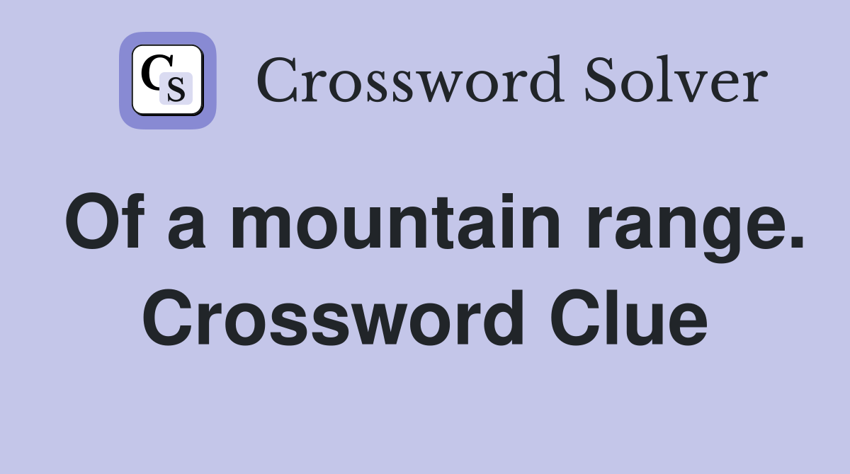 Of a mountain range. Crossword Clue