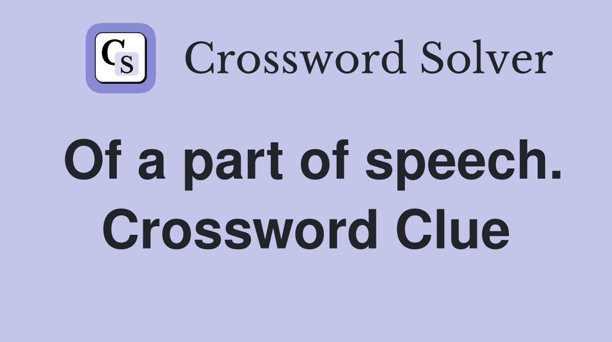 Of a part of speech. Crossword Clue