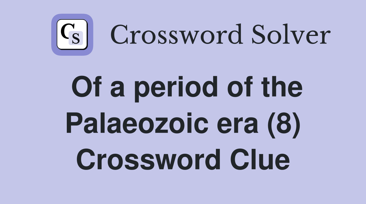 Of a period of the Palaeozoic era (8) Crossword Clue
