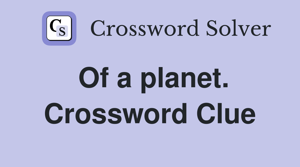 Of a planet. Crossword Clue