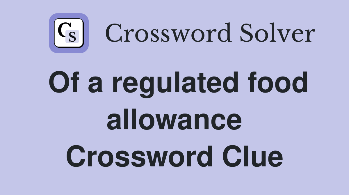 Of a regulated food allowance Crossword Clue