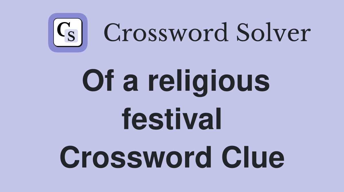 Of a religious festival Crossword Clue