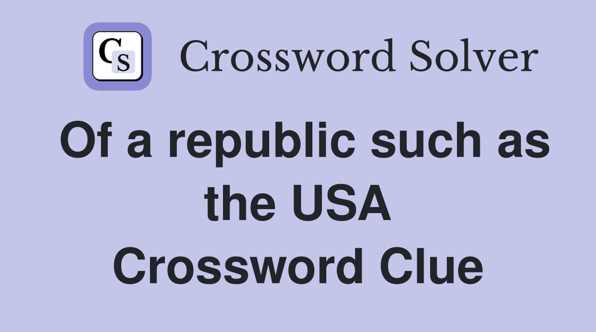 Of a republic such as the USA Crossword Clue