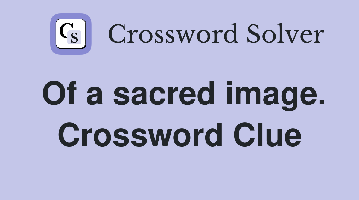 Of a sacred image. Crossword Clue