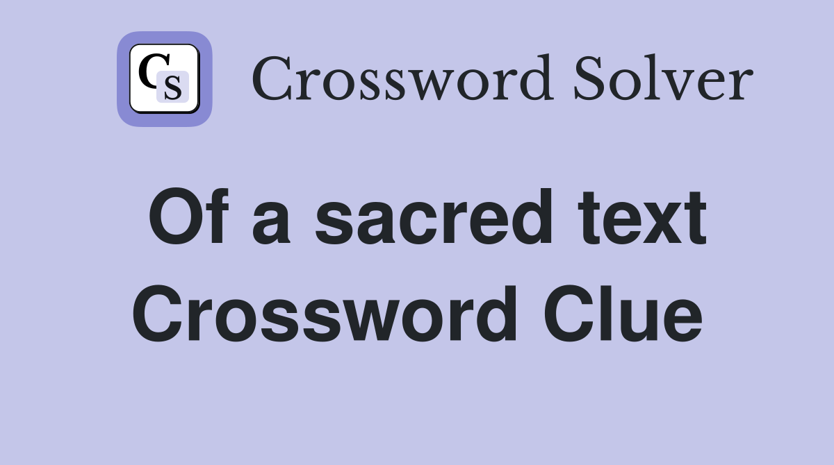 Of a sacred text Crossword Clue