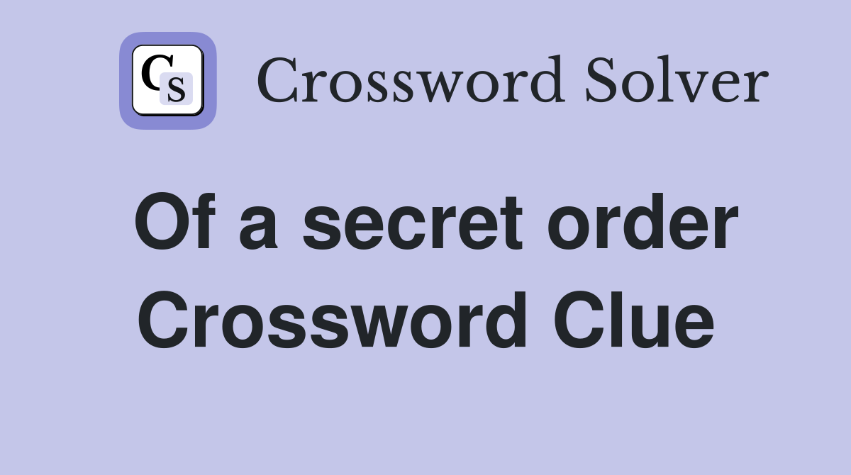 Of a secret order Crossword Clue