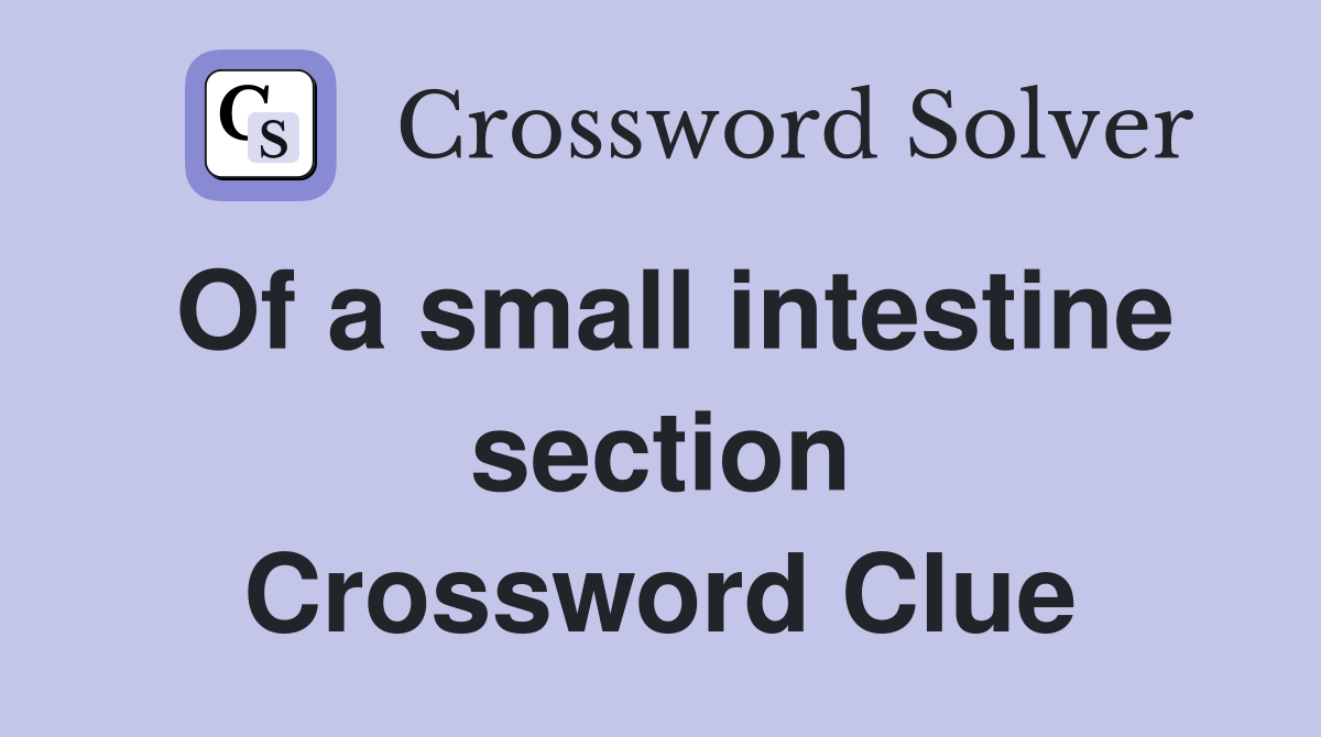 Of a small intestine section Crossword Clue