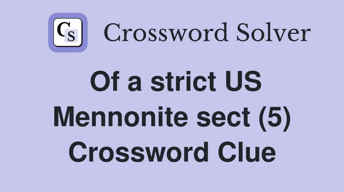 Of a strict US Mennonite sect (5) Crossword Clue
