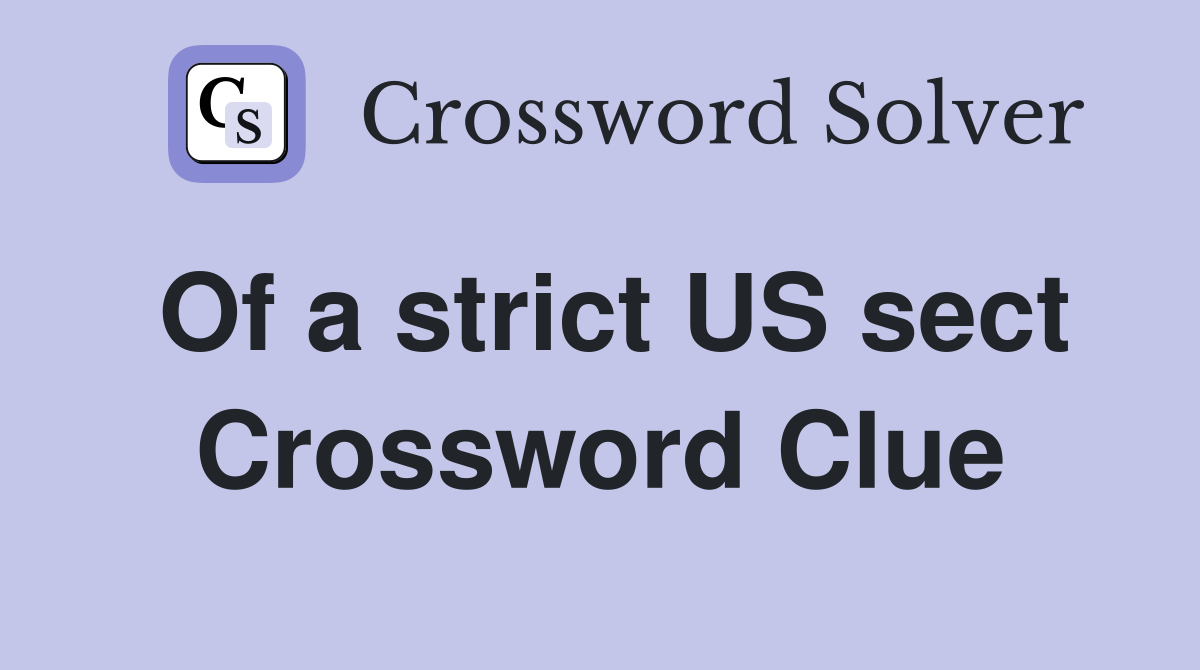 Of a strict US sect Crossword Clue