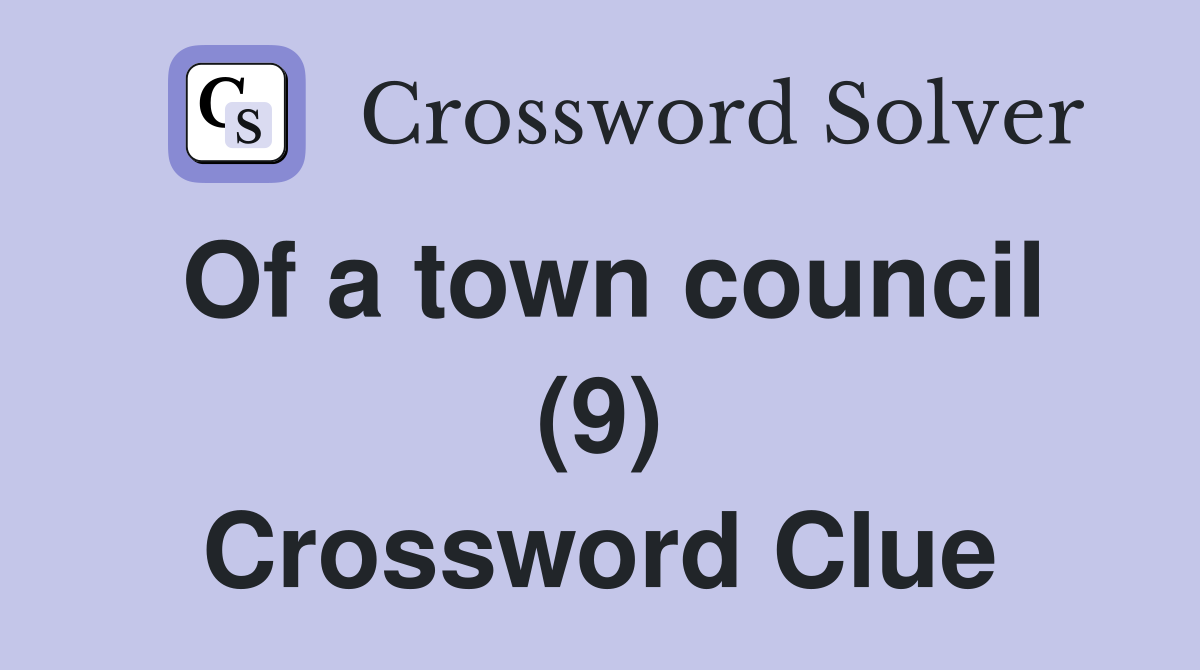 Of a town council (9) Crossword Clue