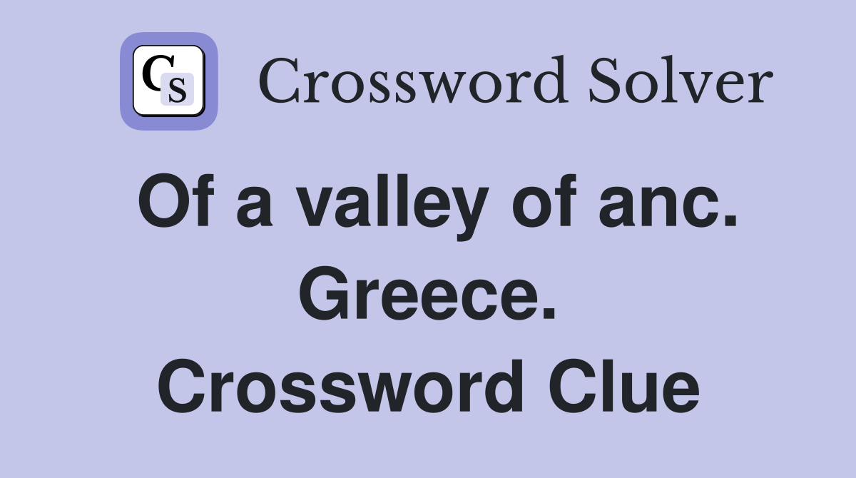 Of a valley of anc. Greece. Crossword Clue