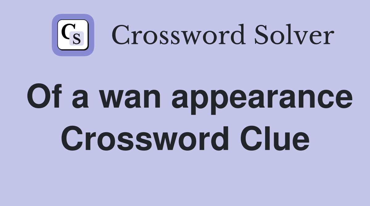 Of a wan appearance Crossword Clue