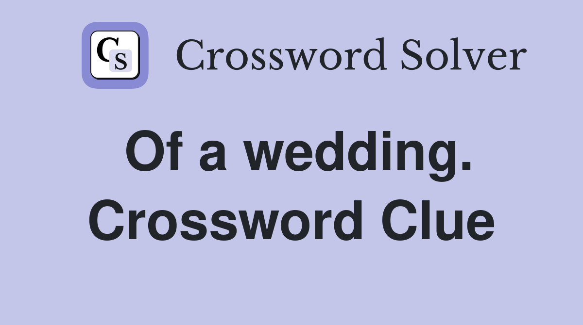 Of a wedding. Crossword Clue