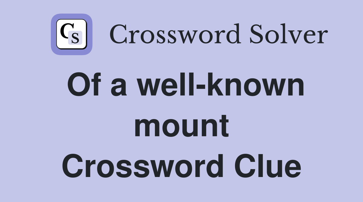 Of a well-known mount Crossword Clue