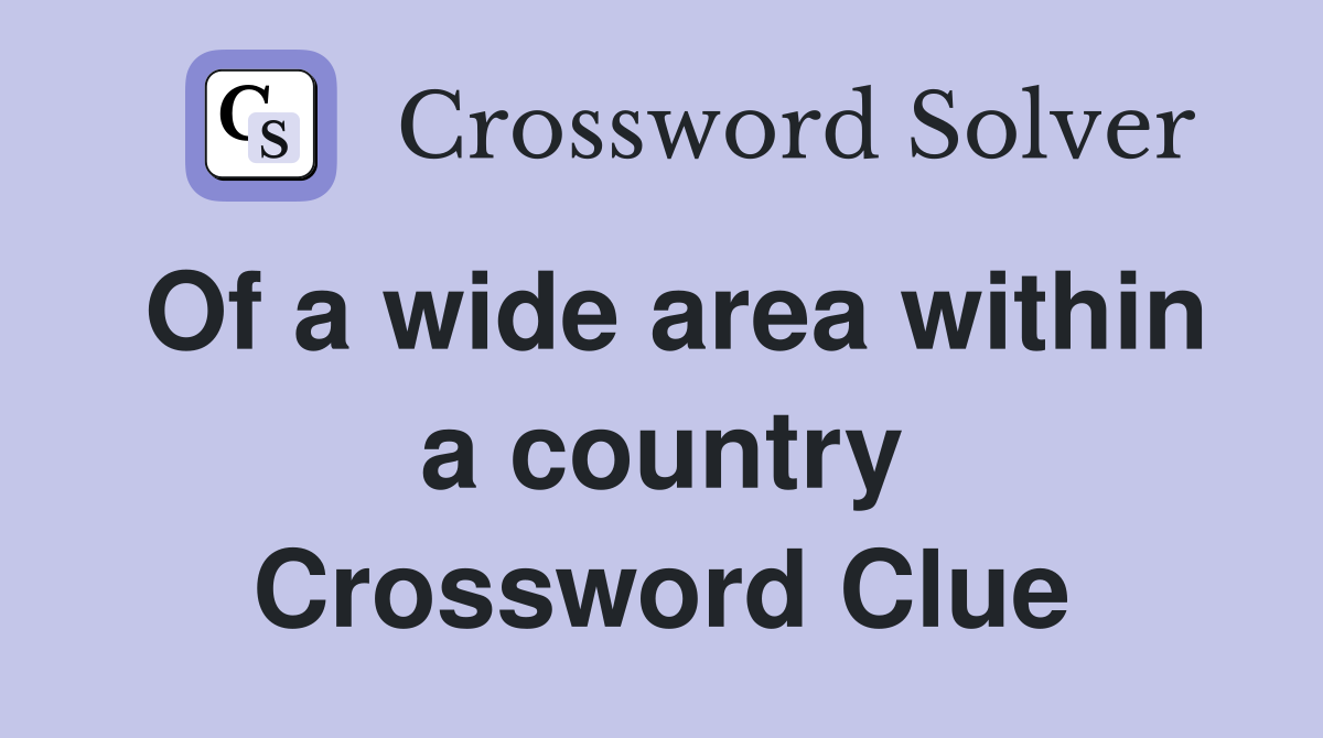 Of a wide area within a country Crossword Clue